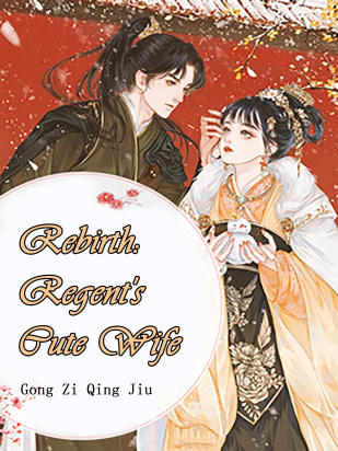 Rebirth: Regent's Cute Wife